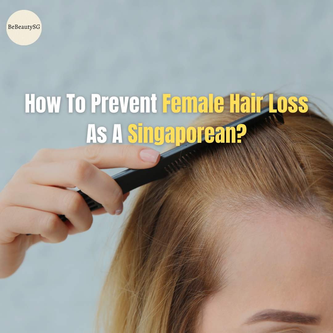 Say Goodbye to Hair Woes: A Singaporean Woman's Guide to Preventing Hair Loss